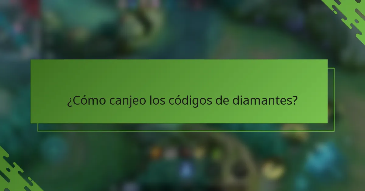 ¿Cómo canjeo los códigos de diamantes?
