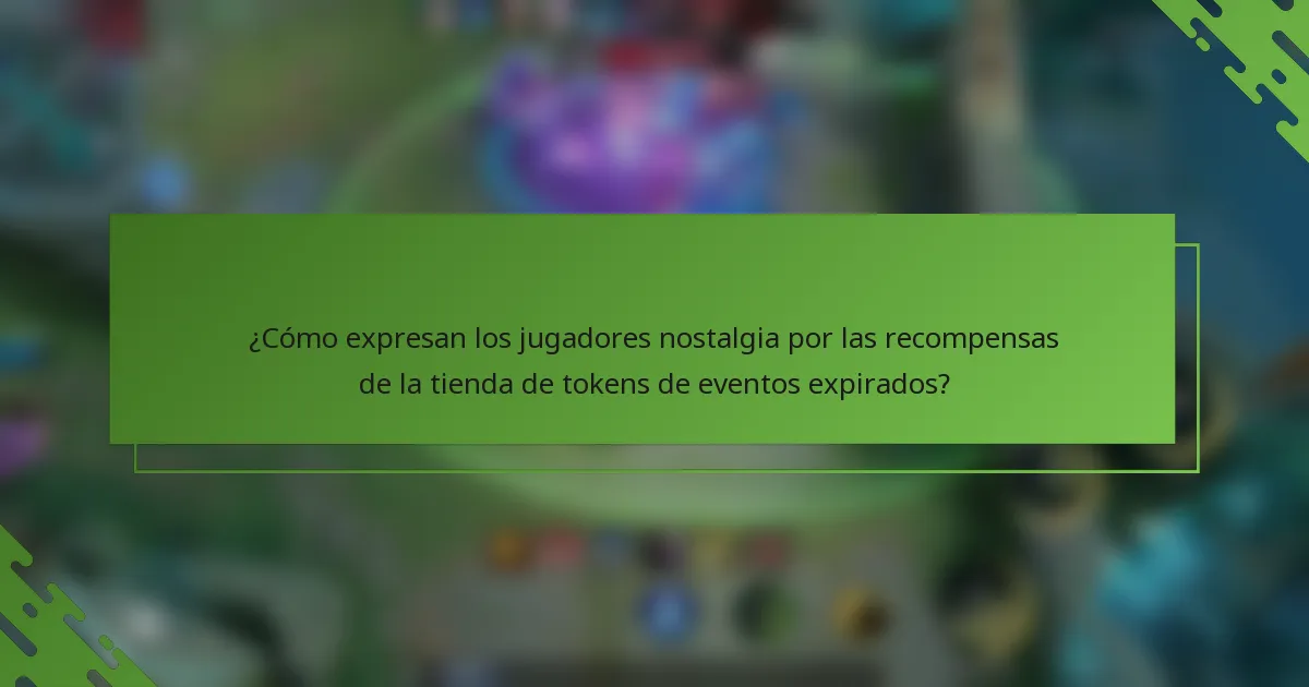 ¿Cómo expresan los jugadores nostalgia por las recompensas de la tienda de tokens de eventos expirados?