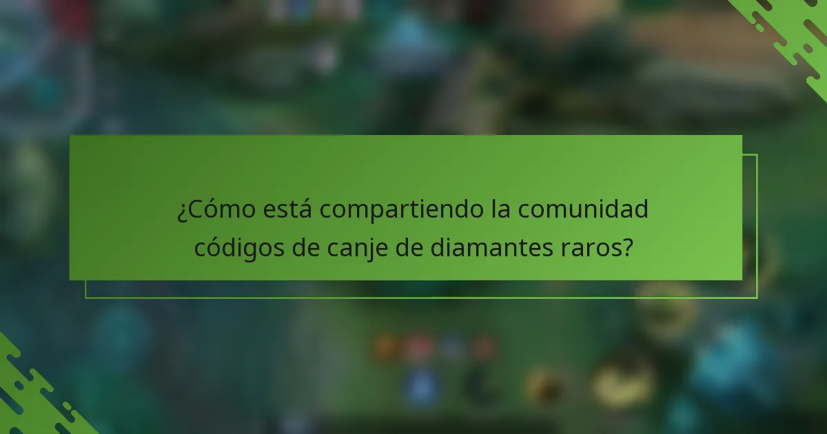 ¿Cómo está compartiendo la comunidad códigos de canje de diamantes raros?