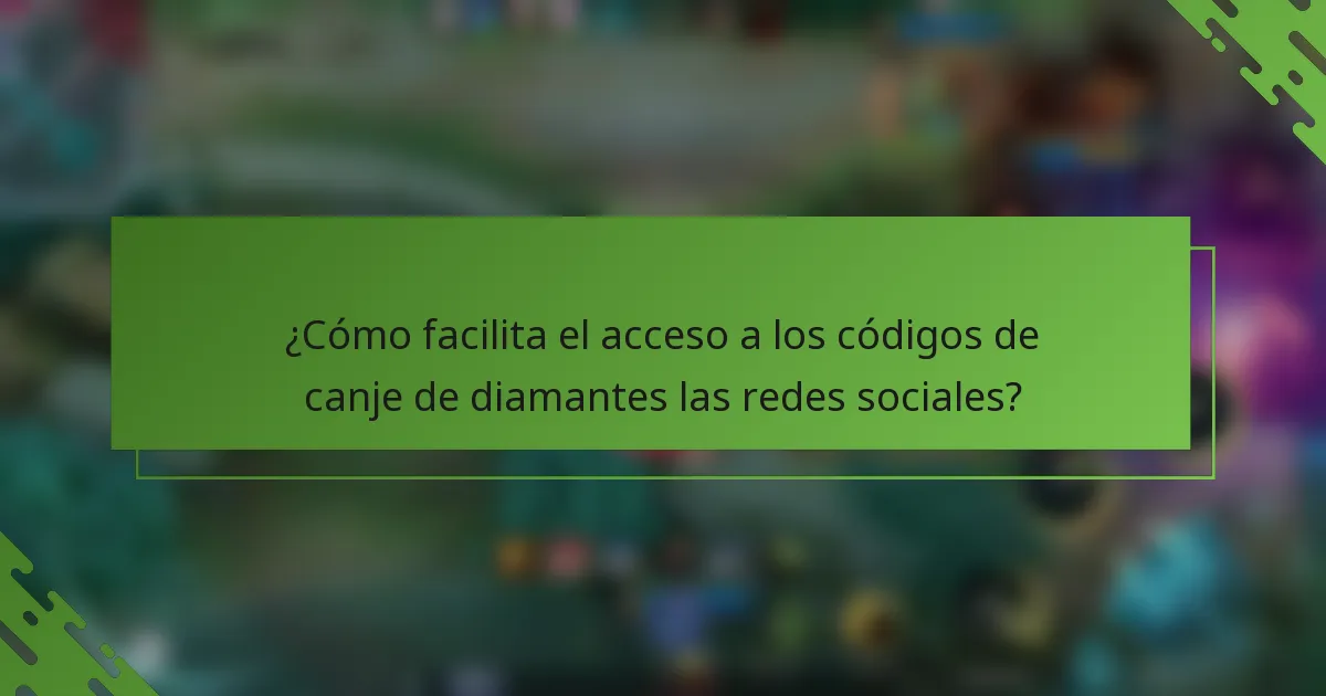 ¿Cómo facilita el acceso a los códigos de canje de diamantes las redes sociales?