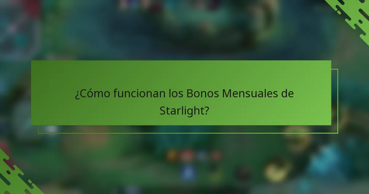 ¿Cómo funcionan los Bonos Mensuales de Starlight?