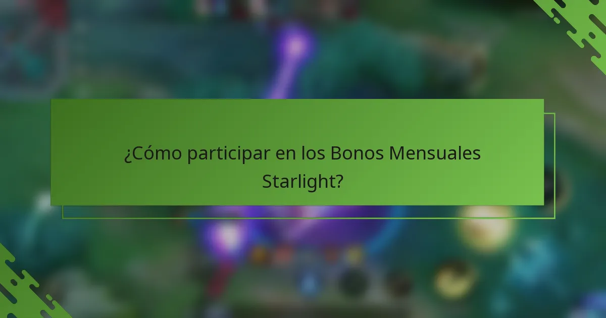 ¿Cómo participar en los Bonos Mensuales Starlight?