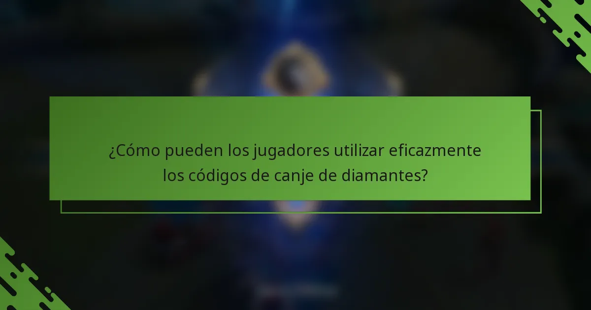 ¿Cómo pueden los jugadores utilizar eficazmente los códigos de canje de diamantes?
