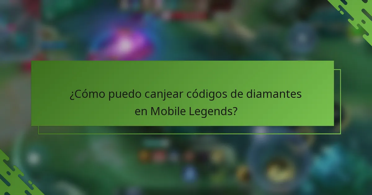 ¿Cómo puedo canjear códigos de diamantes en Mobile Legends?