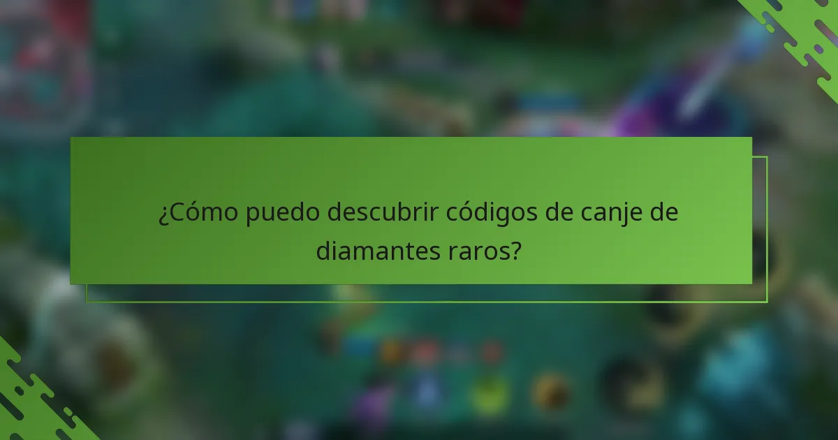 ¿Cómo puedo descubrir códigos de canje de diamantes raros?