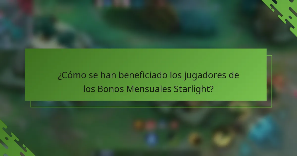 ¿Cómo se han beneficiado los jugadores de los Bonos Mensuales Starlight?