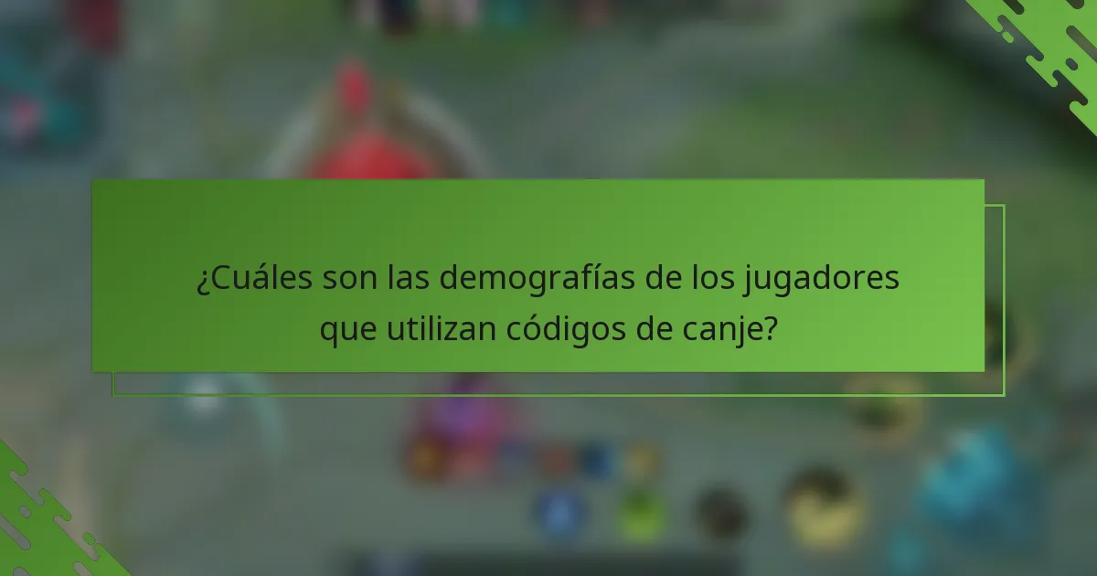 ¿Cuáles son las demografías de los jugadores que utilizan códigos de canje?