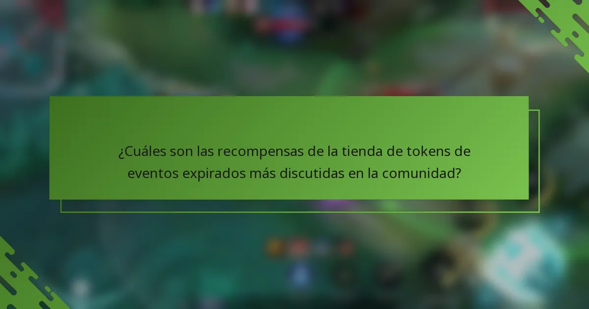 ¿Cuáles son las recompensas de la tienda de tokens de eventos expirados más discutidas en la comunidad?