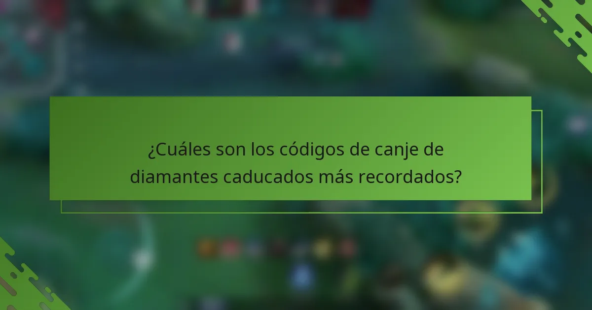 ¿Cuáles son los códigos de canje de diamantes caducados más recordados?