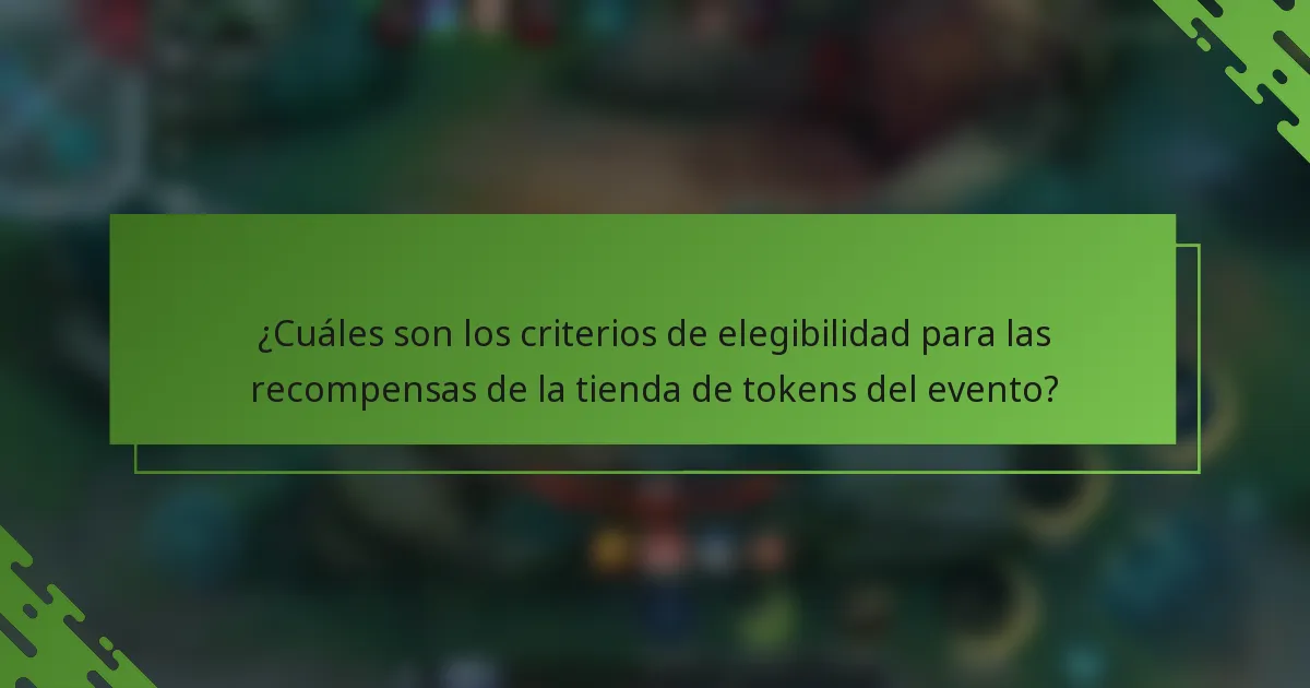 ¿Cuáles son los criterios de elegibilidad para las recompensas de la tienda de tokens del evento?