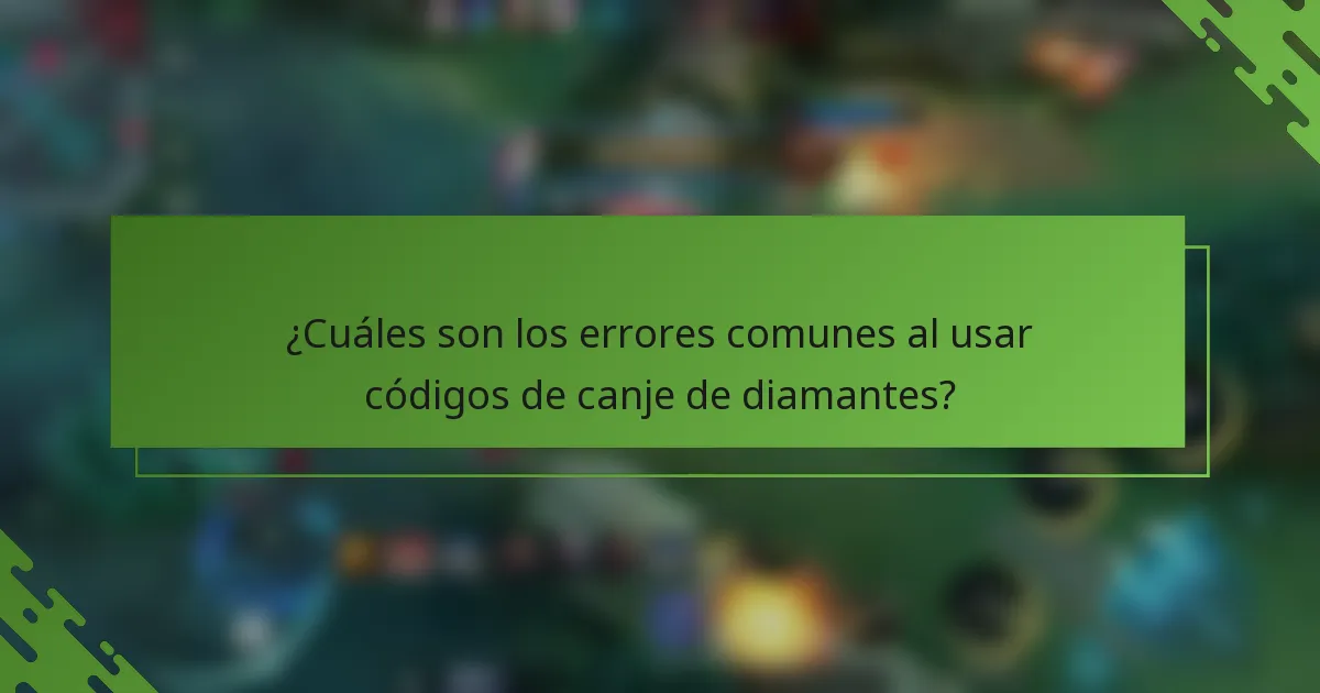 ¿Cuáles son los errores comunes al usar códigos de canje de diamantes?