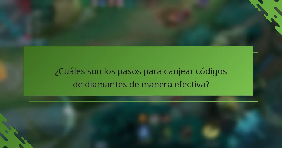 ¿Cuáles son los pasos para canjear códigos de diamantes de manera efectiva?