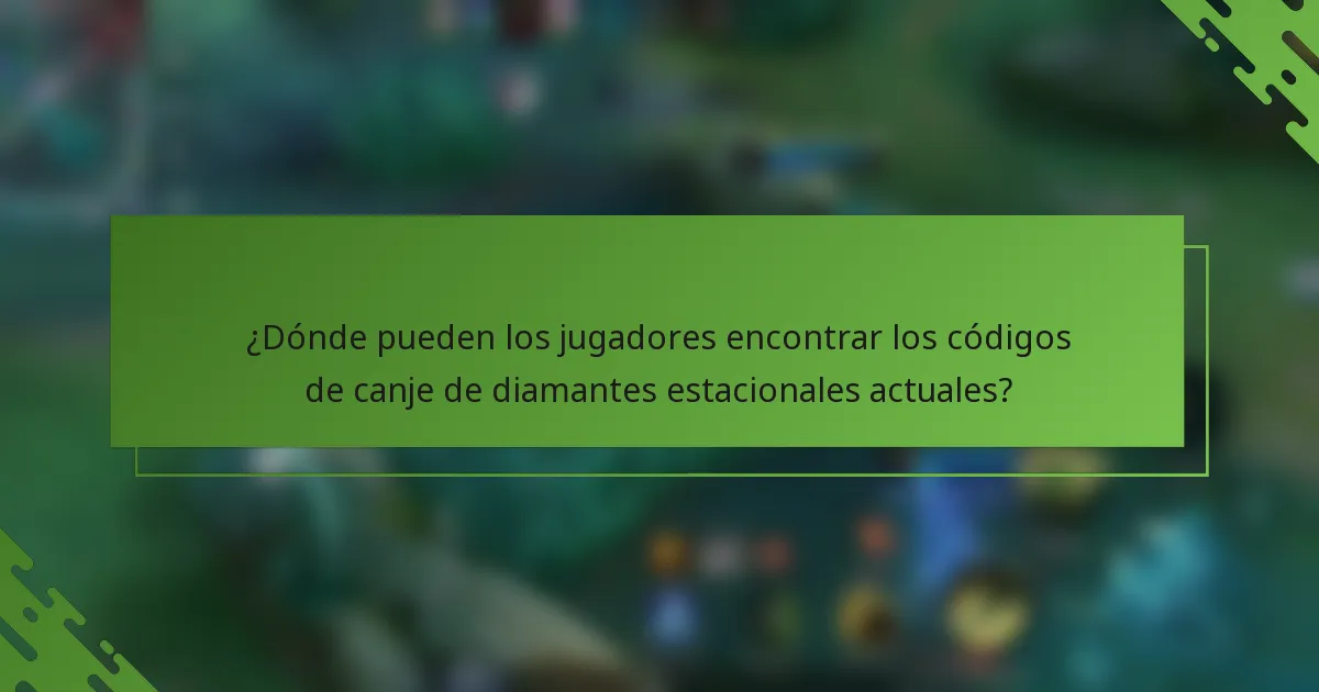 ¿Dónde pueden los jugadores encontrar los códigos de canje de diamantes estacionales actuales?