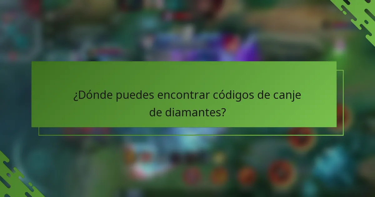 ¿Dónde puedes encontrar códigos de canje de diamantes?