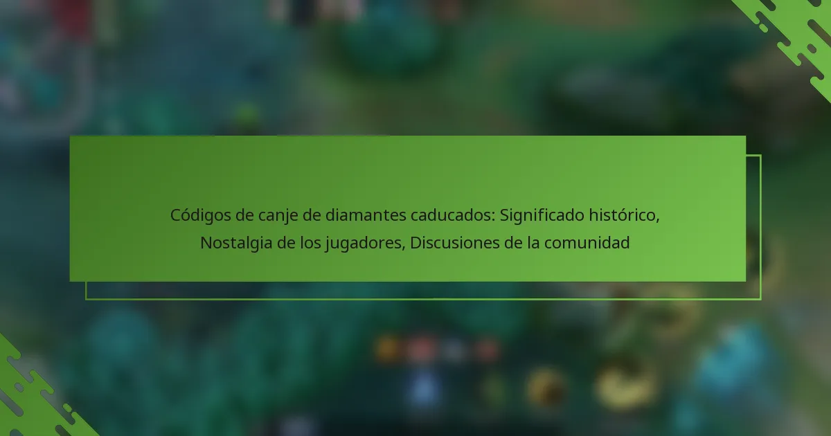 Códigos de canje de diamantes caducados: Significado histórico, Nostalgia de los jugadores, Discusiones de la comunidad