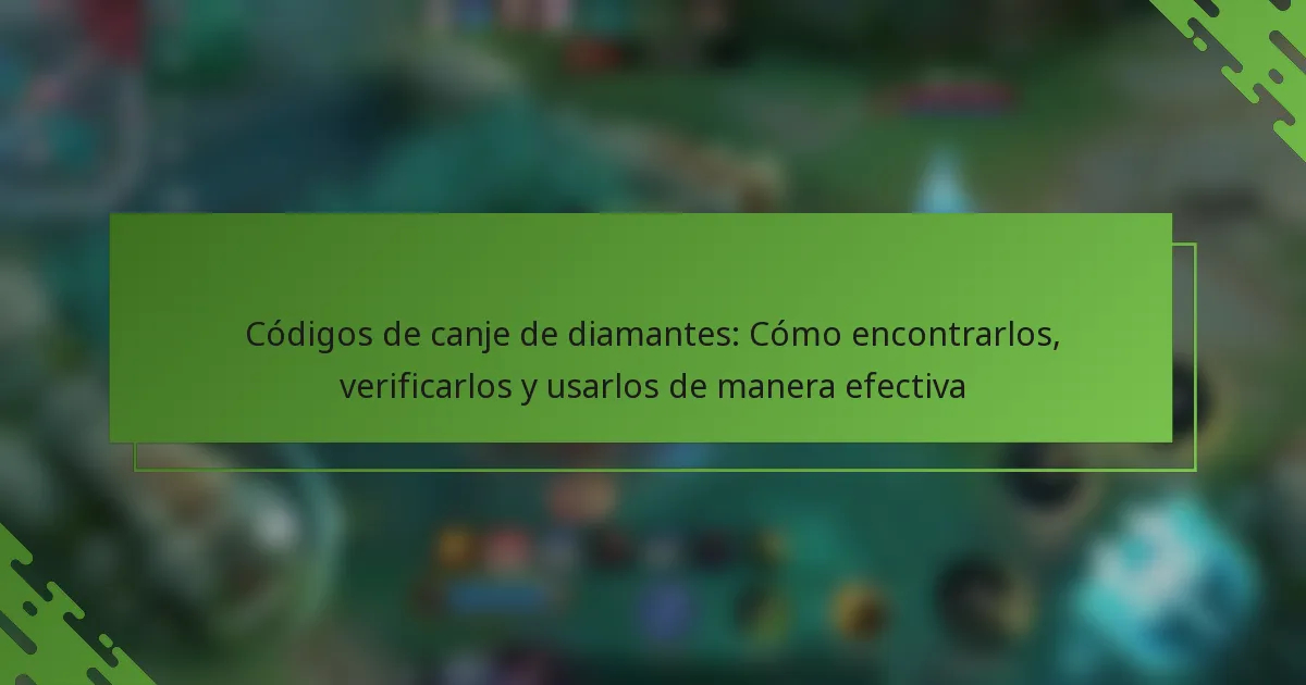 Códigos de canje de diamantes: Cómo encontrarlos, verificarlos y usarlos de manera efectiva