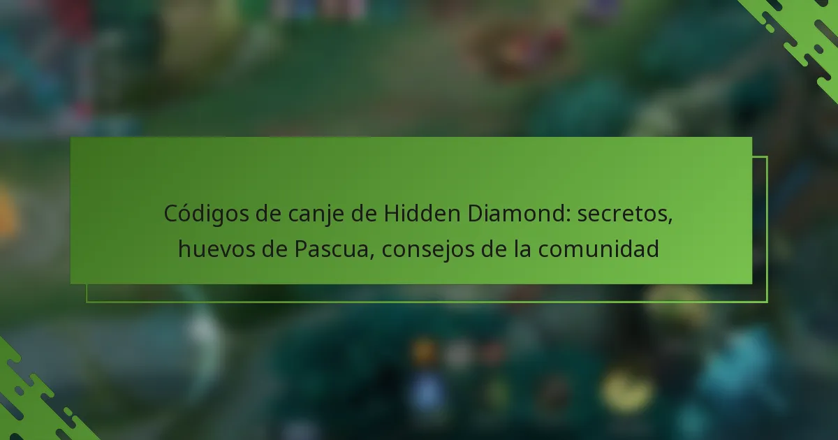 Códigos de canje de Hidden Diamond: secretos, huevos de Pascua, consejos de la comunidad