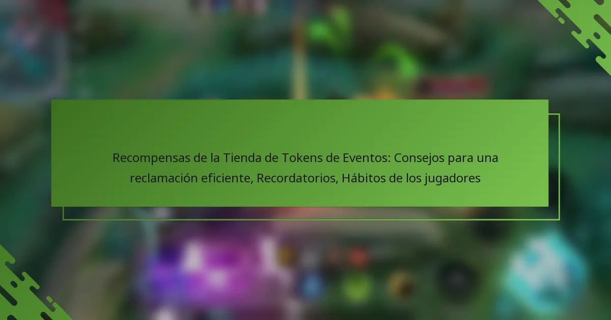 Recompensas de la Tienda de Tokens de Eventos: Consejos para una reclamación eficiente, Recordatorios, Hábitos de los jugadores