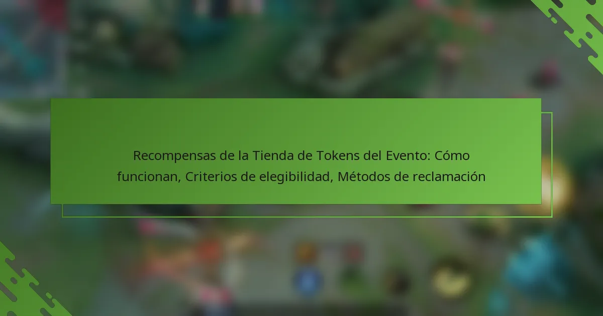 Recompensas de la Tienda de Tokens del Evento: Cómo funcionan, Criterios de elegibilidad, Métodos de reclamación