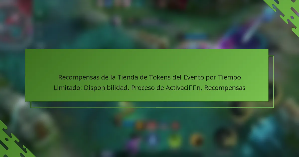 Recompensas de la Tienda de Tokens del Evento por Tiempo Limitado: Disponibilidad, Proceso de Activación, Recompensas