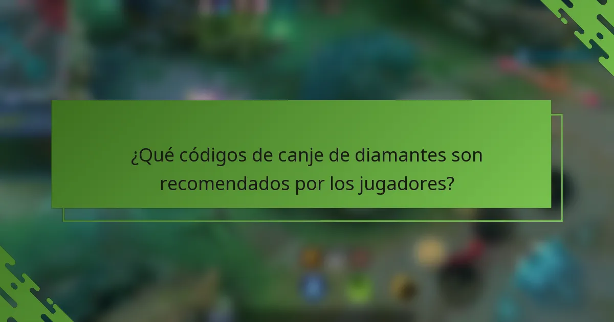 ¿Qué códigos de canje de diamantes son recomendados por los jugadores?
