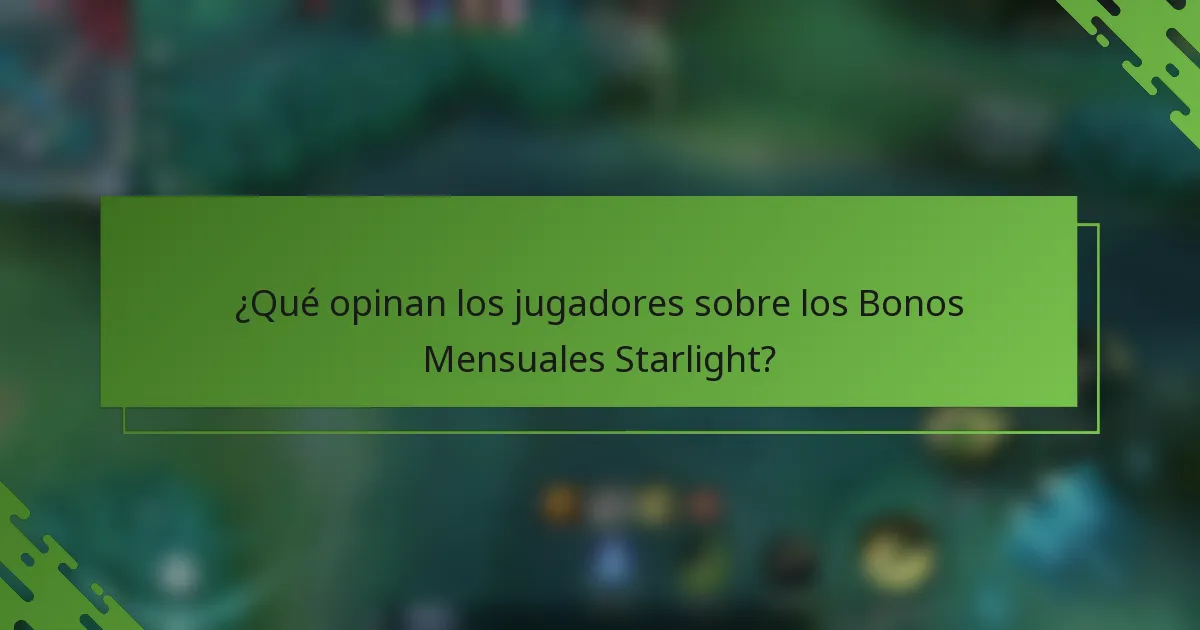 ¿Qué opinan los jugadores sobre los Bonos Mensuales Starlight?