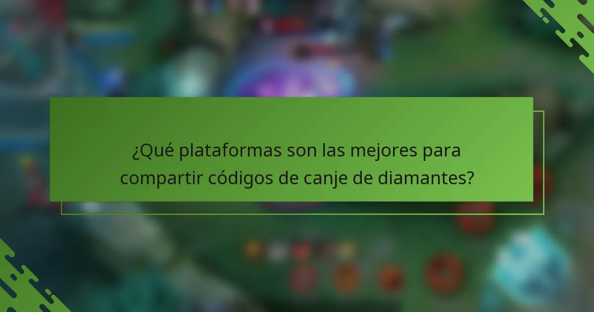 ¿Qué plataformas son las mejores para compartir códigos de canje de diamantes?