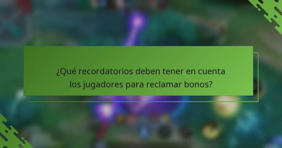 ¿Qué recordatorios deben tener en cuenta los jugadores para reclamar bonos?